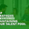 The post’s title, “Top Strategies for Building and Maintaining Your Talent Pool”